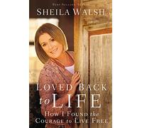 Loved Back to Life: How I Found the Courage to Live Free