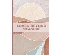 Loved Beyond Measure: Journal