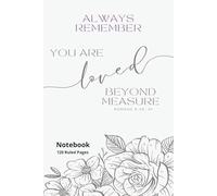 Loved Beyond Measure Notebook - Bible Based - 120 Ruled Pages: Romans 8:38