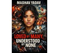 Loved by Many, Understood by None: A Psychological Suspense Thriller About Silence, Power, and the Cost of Being Invisible