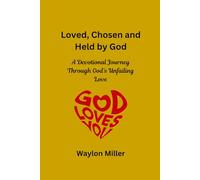 Loved, Chosen and Held by God: A Devotional Journey Through God's Unfailing Love