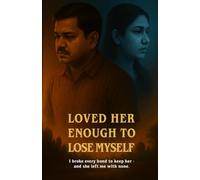 Loved Her Enough to Lose Myself: I broke every bond to keep her - and she left me with none.