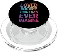 Loved More Than I Can Ever Imagine Inspirational Citazione PopSockets PopGrip per MagSafe