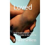Loved: To be loved is to live-to be loved by Jesus to live divinely.