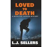 Loved to Death: A Provocative Novel About Rage, Revenge, and Murder