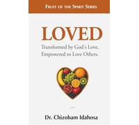 Loved: Transformed by God’s Love, Empowered to Love Others.