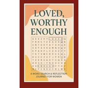 Loved, Worthy, Enough: A Word Search & Reflection Journey for Women: Empowering Puzzles and Guided Prompts to Cultivate Self-Love, Healing, and Inner Peace, 6X9 inches, 121 pages, 50+puzzles