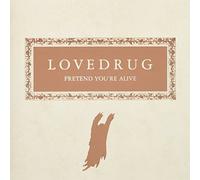 Lovedrug - Pretend You're Alive?
