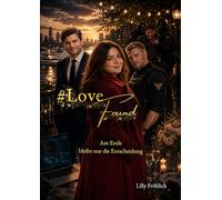 #LoveFound - Finale der #LoveAtRisk-Trilogie | Romantic Action-Thriller über Liebe, Macht, Psychoterror und Entscheidungen: Am Ende bleibt nur die ... der selbst hinter Gittern weiterspielt.: 3