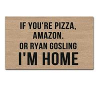 LoveHouse, zerbino divertente e creativo, con scritta "If you're Pizza, Amazon or Ryan Gosling I'm Home" per interni ed esterni, in tessuto non tessuto, parte superiore 59,9 cm x 45,7 cm
