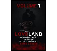 Loveland: Horror Anthology of Obsession, Death, & Paranormal Stories Volume 1