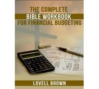 Lovell Brown The Complete Bible Workbook For Financial Budgeting (Tascabile)