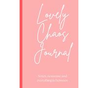 Lovely Chaos Journal: Notes, nonsense and everything in between. Notebook for women