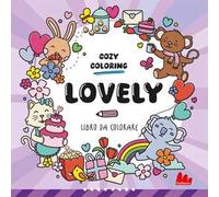 Lovely. Cozy coloring book. Ediz. illustrata