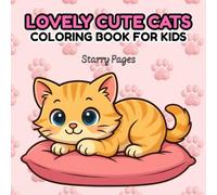 Lovely Cute Cats Coloring Book For Kids Ages 4-8: Adorable Kitten Coloring Pages for Boys, Girls and Cat Lovers