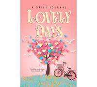Lovely Days: A Daily Journal for Finding Beauty and Joy in Everyday Life