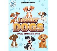 Lovely Dogs coloring book: 50 coloring pages Bold, Simple & Easy
