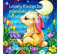 Lovely Easter bunny mandala designs for relaxation, coloring, unwinding, and stress relief coloring book.: Mindful Coloring Pages to Relax and Recharge