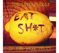 Lovely Eggs - If You Were Fruit