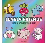 Lovely Friends: Coloring Book for Adults, Teens or Kids Featuring Super Cute Animal Characters with Easy and Simple Designs for Relaxation
