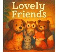 Lovely Friends: Coloring Book for All Ages Featuring Super Cute Animal Characters with Simple and Easy Designs for Relaxation