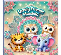 Lovely Friends Mandala: Lovely Friends Coloring Book for Adults and Teens with Adorable Characters and Nostalgic Scenes for Relaxation (Comfy and Lovely Friends Coloring Books)