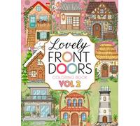 Lovely Front Doors Vol 2: Cozy Homes Around the World for Adults Coloring Book