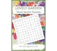 Lovely Garden Word Search Puzzle Book: Relaxing and Stimulating Word Search Puzzles for Kids Ages 8 to 98 | 6 x 9 inches | 50+ Puzzles | Gift for Grandparents, Students, Family Time, Free Time