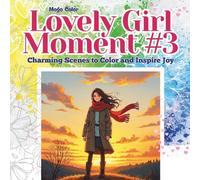 Lovely Girl Moment #3: Charming Scenes to Color and Inspire Joy