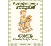 Lovely Language Development, A Coloring Book for Children: Opposites