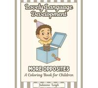 Lovely Language Development: More Opposites: A Coloring Book for Children