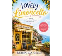 LOVELY LIMONCELLO: A Novel of Sunshine, Second Chances, and Sweet Love