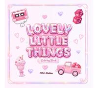 Lovely Little Things: A Cute & Cozy Valentine Coloring Book