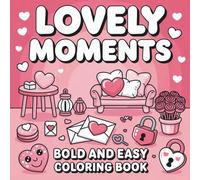Lovely Moments: Bold and Easy Coloring Book for Adults and Kids Featuring Cozy Love Designs