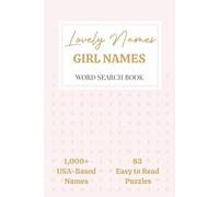 Lovely Names | Girl Name Word Search Book: 1,000+ U.S. Girl Names from the 2024 SSA Names List | 83 Easy to Read Puzzles in Alphabetical Order: Baby Girl Names | Baby Shower Gift Ideas