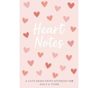 Lovely Notes: A Minimalist Heart-Themed Graph Paper Notebook for Girls & Teens (6x9 in, 110 Pages)