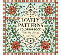 Lovely Patterns Coloring Book: Relaxing Floral & Mandala Pattern Designs