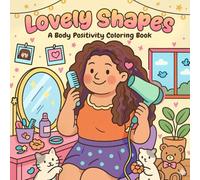 Lovely Shapes: A Body Positive Coloring Book, Inspiring Self-Love and Confidence Boosting Designs for Teens, Adults