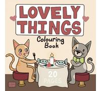 Lovely Things: Cute and Relaxing Coloring Book for Teens & Adults, Adorable Animal Designs for Stress Relief, makes for the perfect Gift