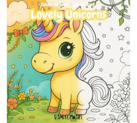 Lovely Unicorns: Cahier de dessins relaxants, coloriages pour enfants, adolescents et adultes - Dès 5 ans - 50 dessins