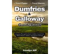 Lovelyn Hill Dumfries and Galloway Guidebook (Tascabile) Global Travel Guide