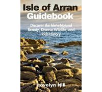 Lovelyn Hill Isle of Arran Guidebook (Tascabile) Global Travel Guide