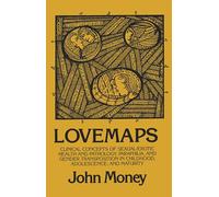 Lovemaps: Clinical Concepts of Sexual/Erotic Health and Pathology, Paraphilia, and Gender Transposition in Childhood, Adolescence, and Maturity