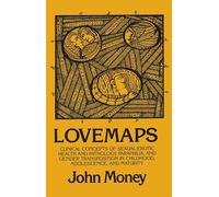 Lovemaps: Clinical Concepts of Sexual/Erotic Health and Pathology, Paraphilia, and Gender Transposition in Childhood, Adolescence, and Maturity