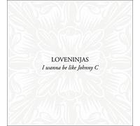 Loveninjas - I Wanna Be Like Johnny C