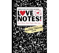LoveNotes! Real Stories. Real People. Real Love: America's Best Love Stories & More!