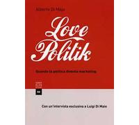 Lovepolitik. Quando la politica diventa marketing