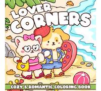 Lover Corners Coloring Book: A Romantic Coloring Pages Featuring an Adorable Animal Couple on Love-Filled Dates for Relaxation & Creativity