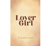 Lover Girl: A Journal for Romantic Thoughts, Feelings and Unsent Letters