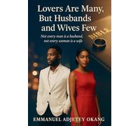 Lovers Are Many, But Husbands and Wives Few